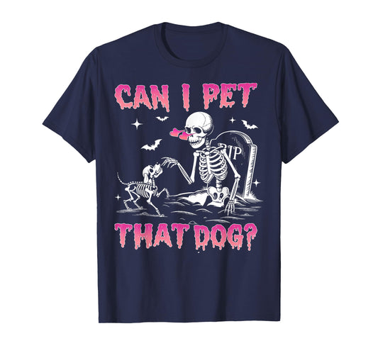Can I Pet That Dog Funny Skeleton Dog Lover Halloween Women T-Shirt