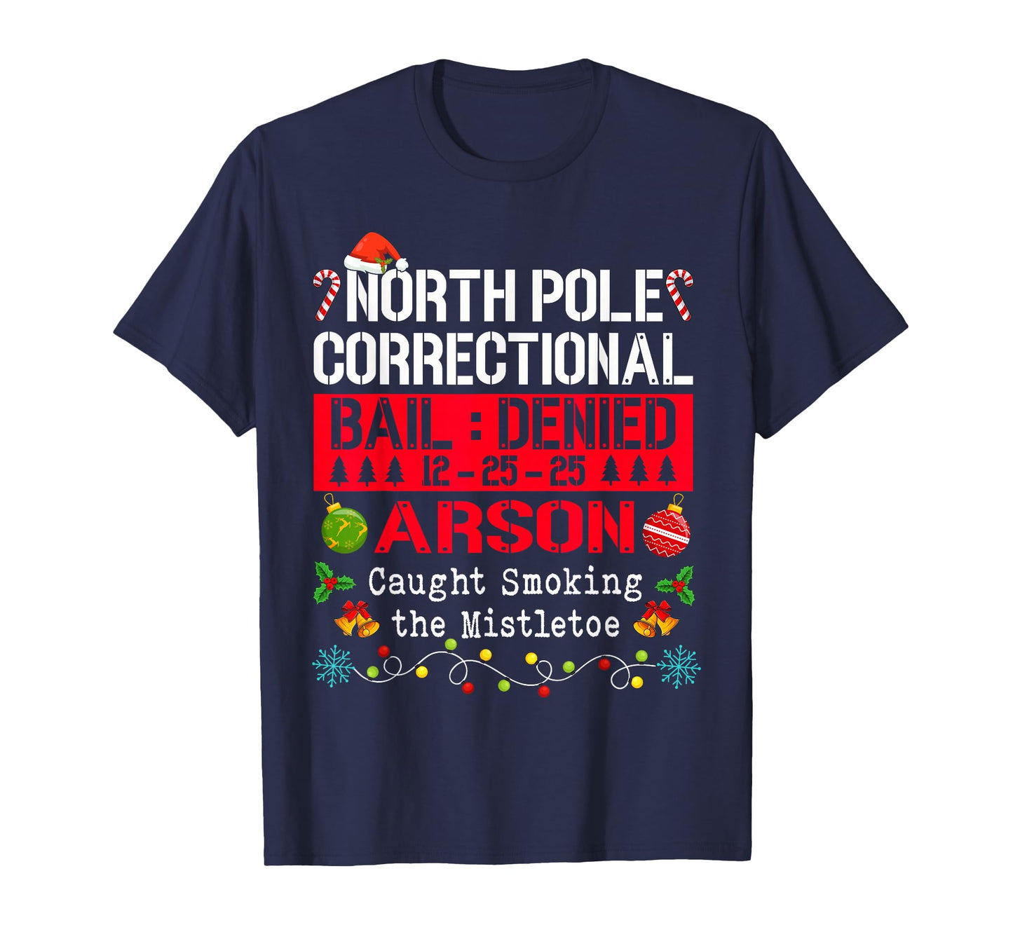 North Pole Correctional Arson Caught Smoking The Mistletoe T-Shirt