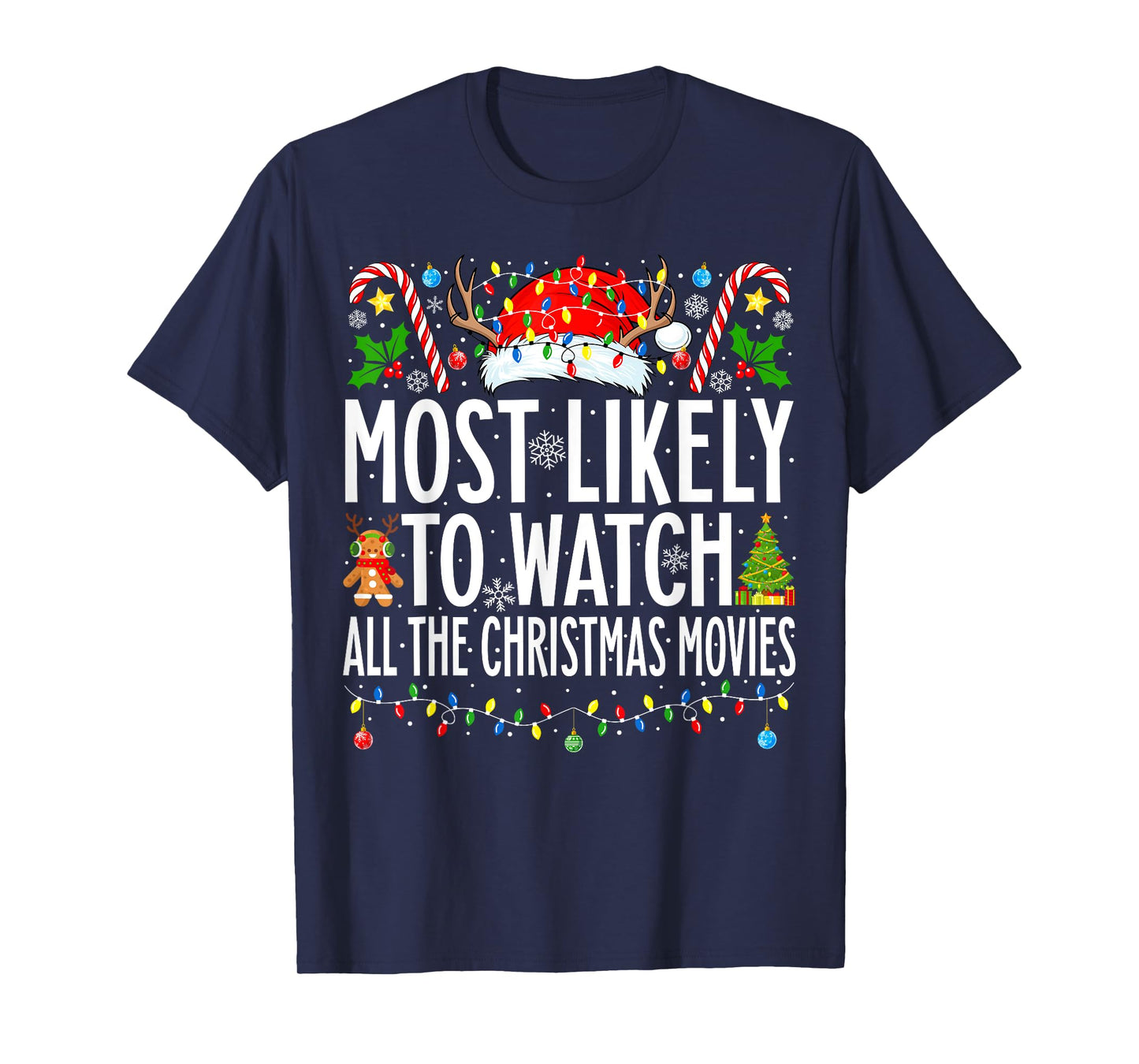 Most Likely Watch All the Christmas Movies Family Christmas T-Shirt