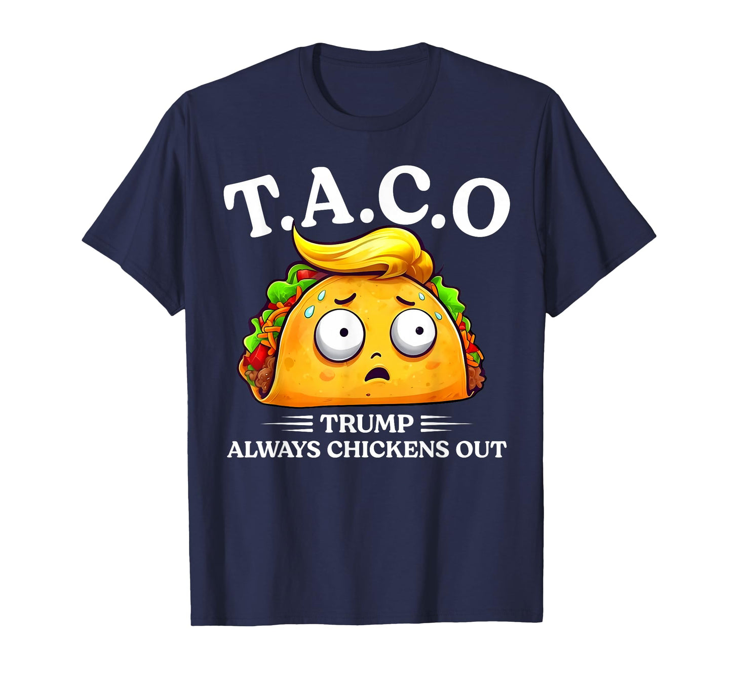 Trump Always Chickens Out Taco Funny TACO Trump Shirt T-Shirt