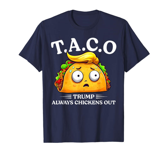 Trump Always Chickens Out Taco Funny TACO Trump Shirt T-Shirt