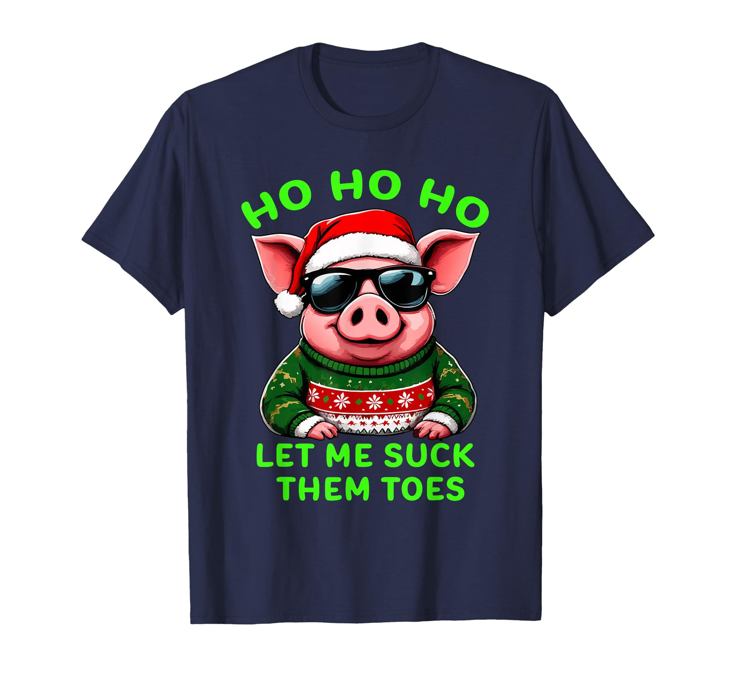 HO HO HO Let Me Suck Them Toes Pig Santa Christmas Humor Tee T-Shirt