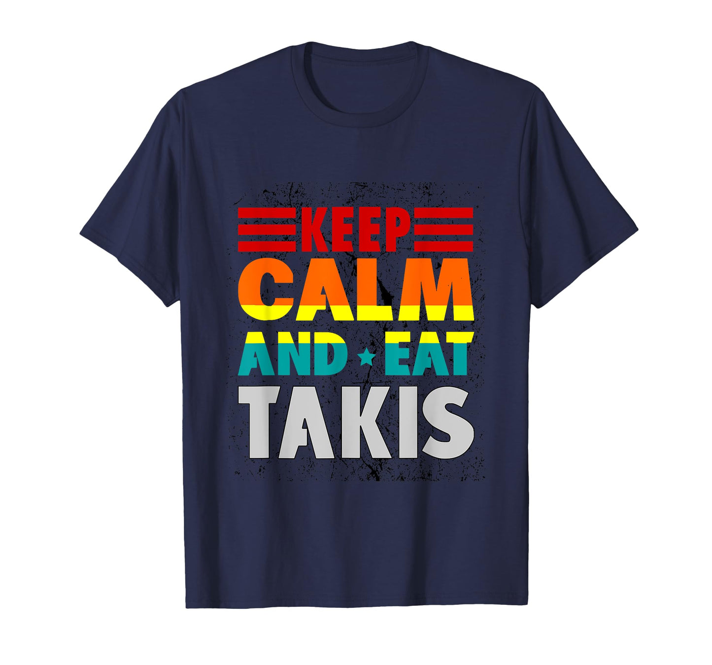 Keep Calm And Eat Takis Retro Grunge Foodies Design 2024 Unisex-Adults Black Short Sleeve T-Shirt