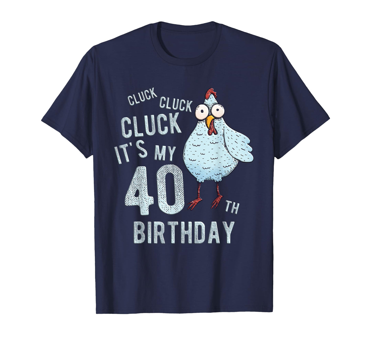 Funny Cluck Its My 40th Birthday Farm Chicken Birthday Party T-Shirt