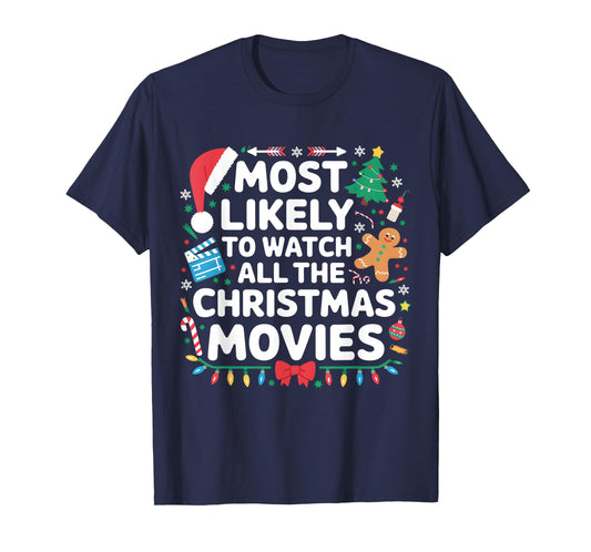 Most Likely To Watch All The Christmas Movies Matching Xmas T-Shirt