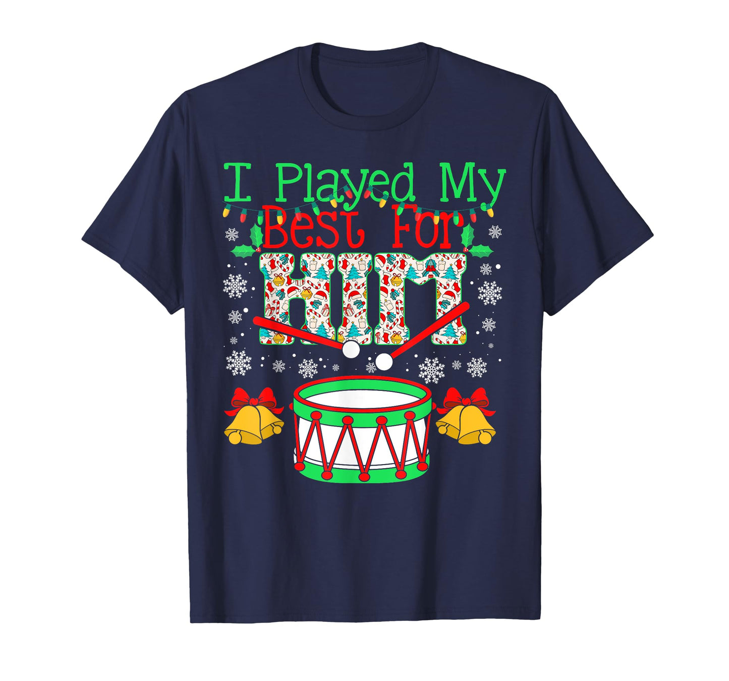 I Played My Best For Him Lil' Drummer Boy Christmas Ugly T-Shirt