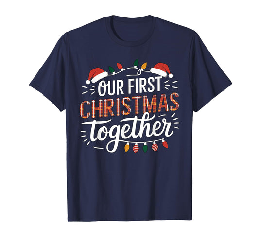 Our First Christmas Together Women Men Xmas Funny Couples Pajamas Christmas T-Shirt