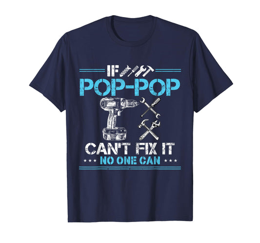 If Pop-Pop Can't Fix It No One Can Funny Grandpa Fathers Day T-Shirt