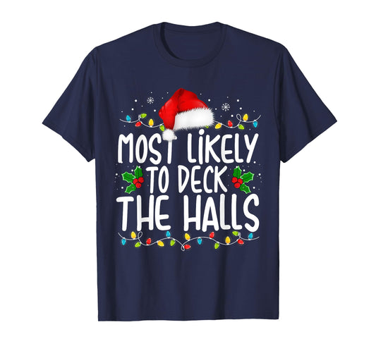 Most Likely To Deck The Halls Funny Christmas Holiday T-Shirt