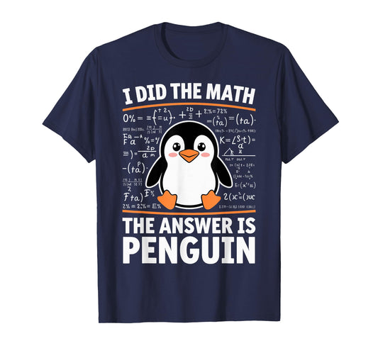 I Did The Math The Answer Is Penguin T-Shirt