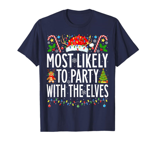 Most Likely To Party With The Elves Xmas Family Christmas T-Shirt