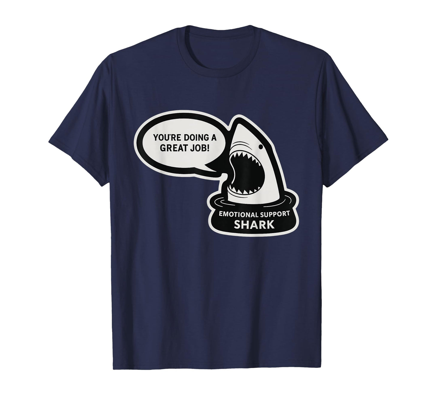You're Doing Great Job Emotional Support Animal Funny Shark T-Shirt
