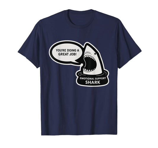 You're Doing Great Job Emotional Support Animal Funny Shark T-Shirt