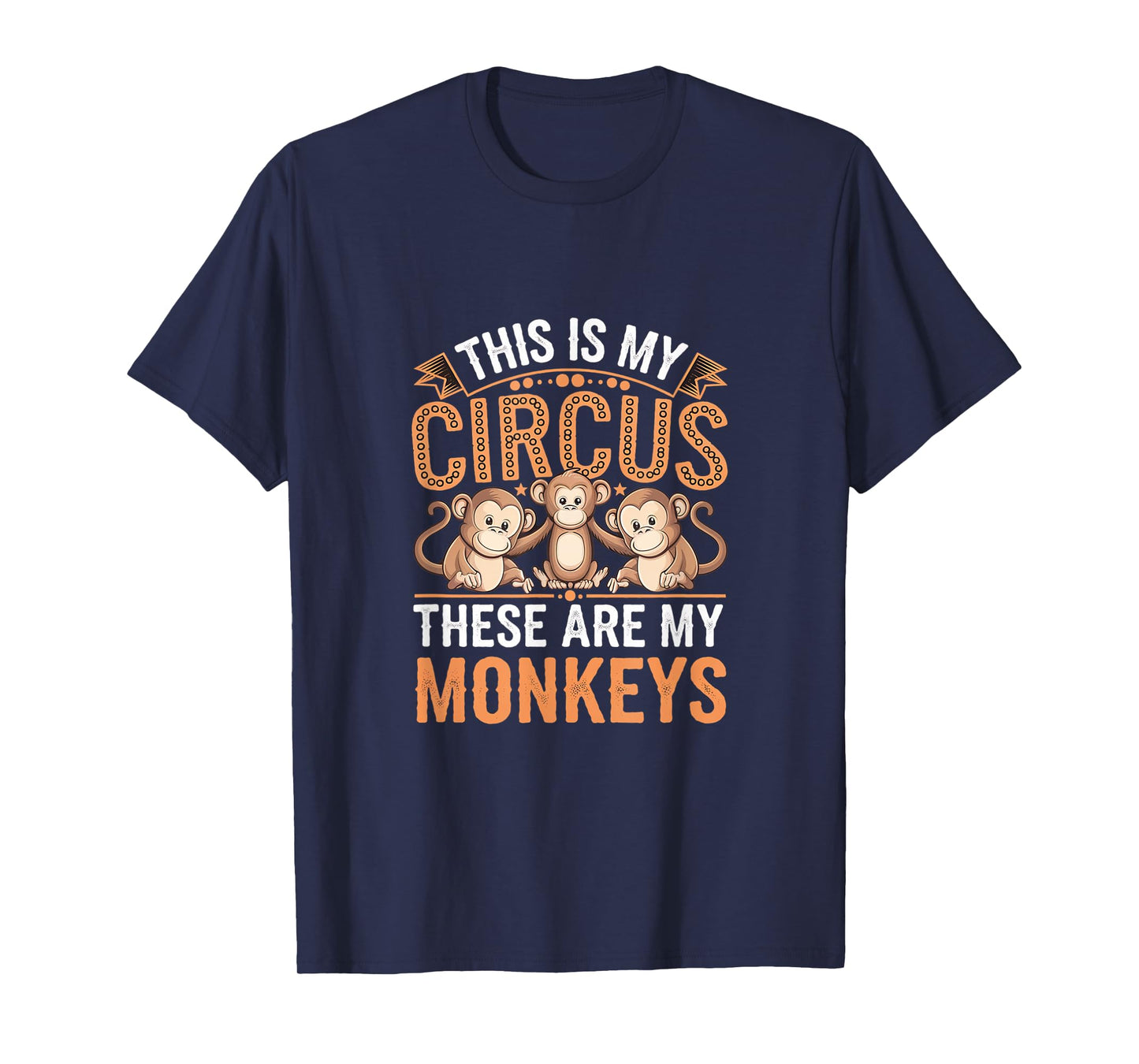 This Is My Circus These Are My Monkeys |------ T-Shirt