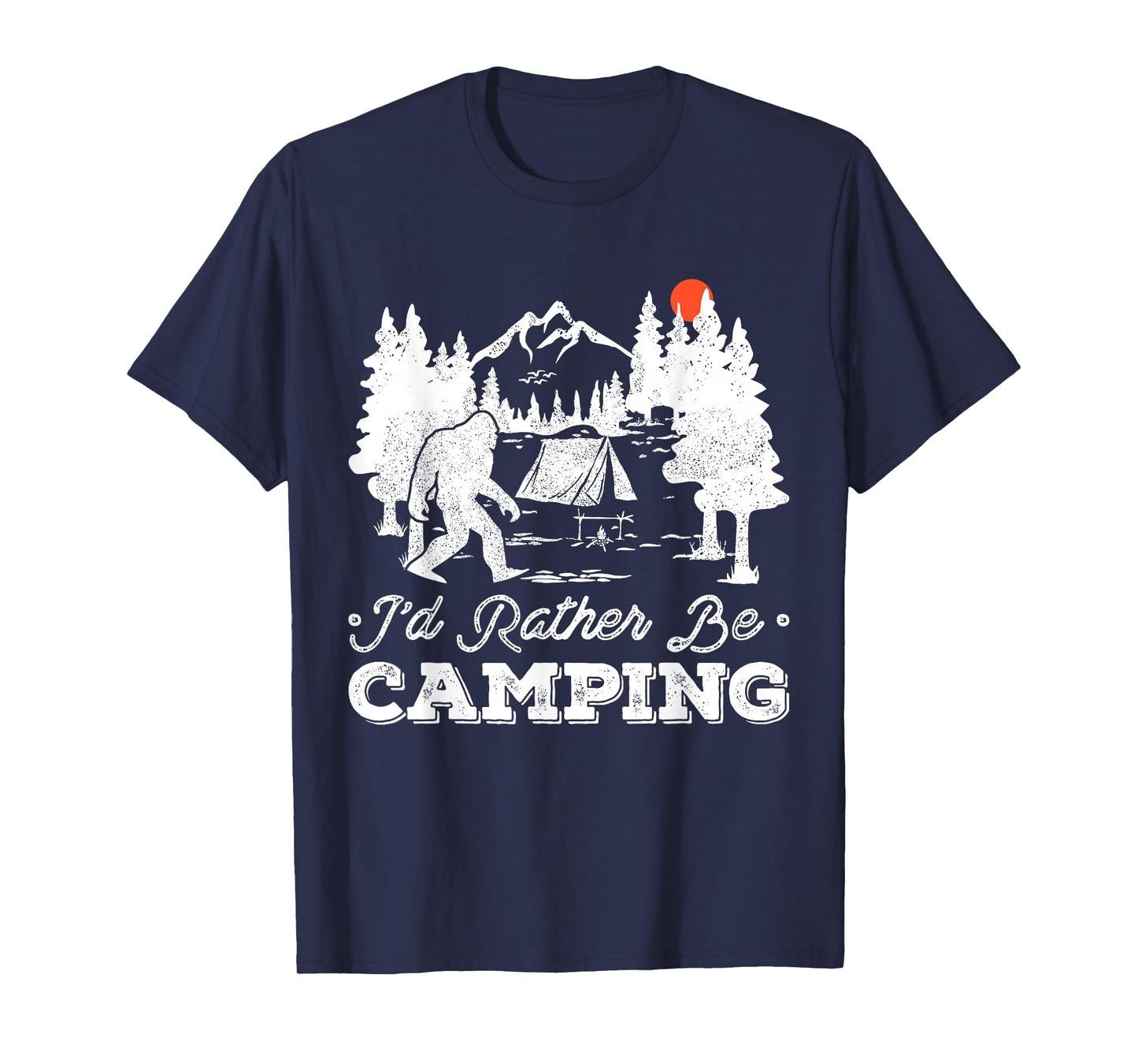 I'd Rather Be Camping Outdoor Camp Fire Sasquatch Bigfoot T-Shirt