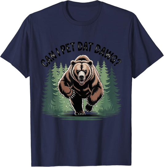 Can I Pet That dawg Meme Animal Lover Funny wildlife bear T-Shirt
