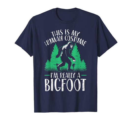 This Is My Human Costume I'm Really A Bigfoot Yeti Sasquatch T-Shirt