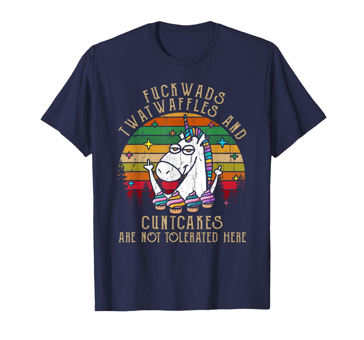 Fuckwads Twatwaffles And Cuntcakes Are Not Tolerated Here T-Shirt