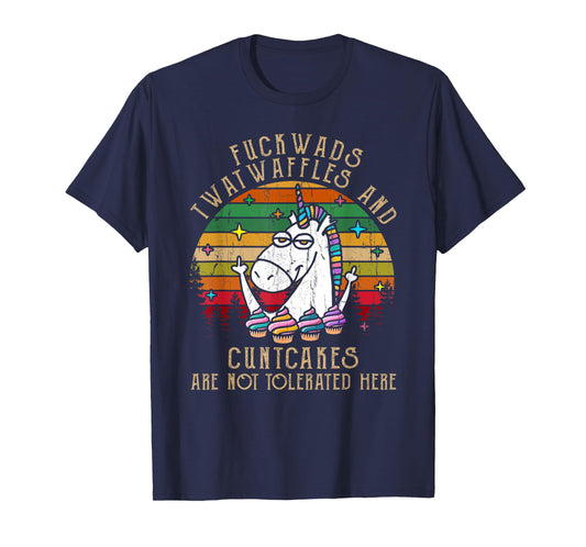 Fuckwads Twatwaffles And Cuntcakes Are Not Tolerated Here T-Shirt