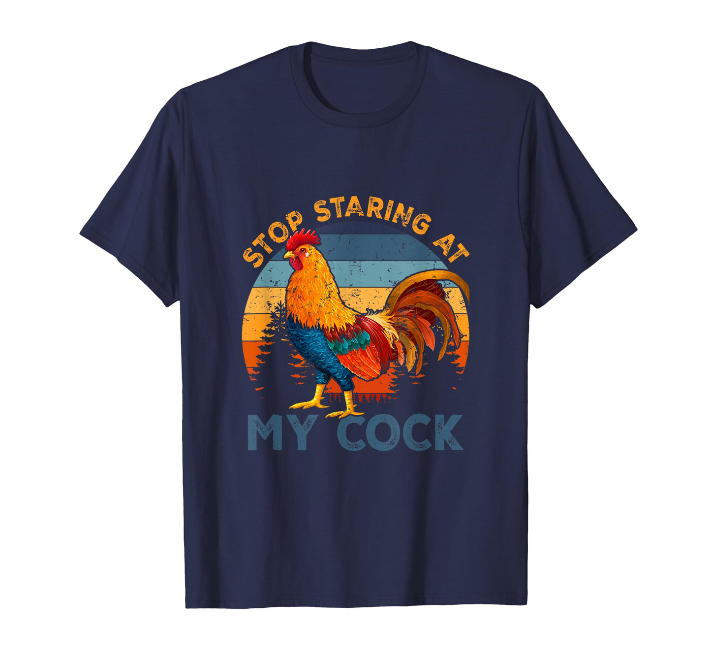 Vintage Chicken Rooster Stop Staring At My-Cock Farm Animal T-Shirt