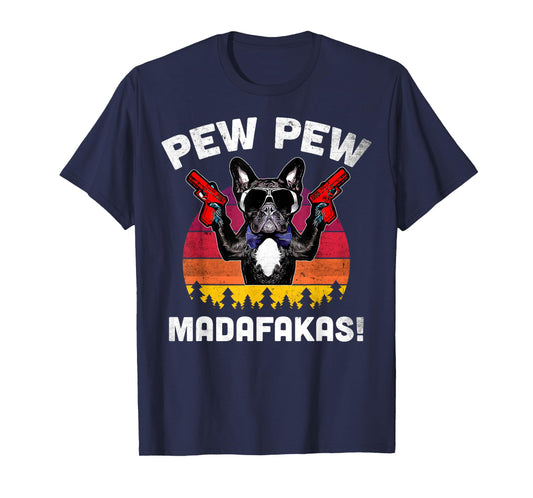 Frenchie Pew Pew Madafakas - Vintage French Bulldog Pew Men Women T-Shirt