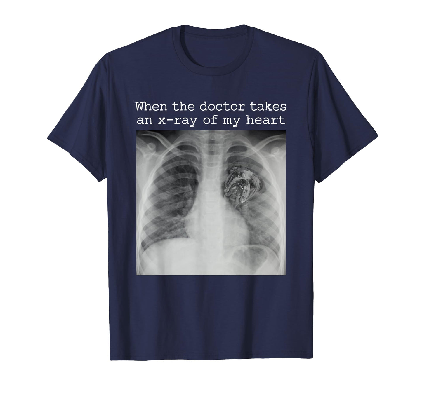 When The Doctor Takes an X-ray of My Heart Bulldog Mom T-Shirt
