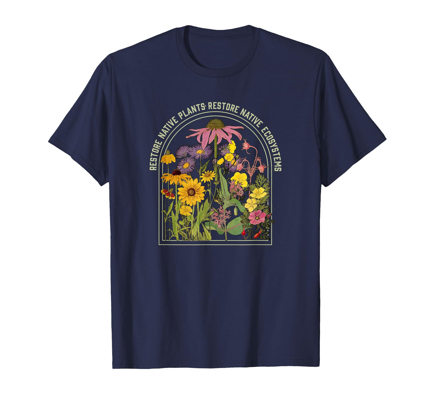 Restore Native Plant Ecosystems for Naturalists & Gardeners T-Shirt
