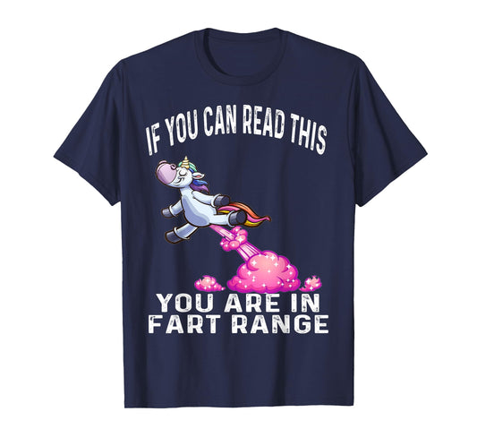 Funny Unicorn If You Can Read This You're In Fart Range T-Shirt