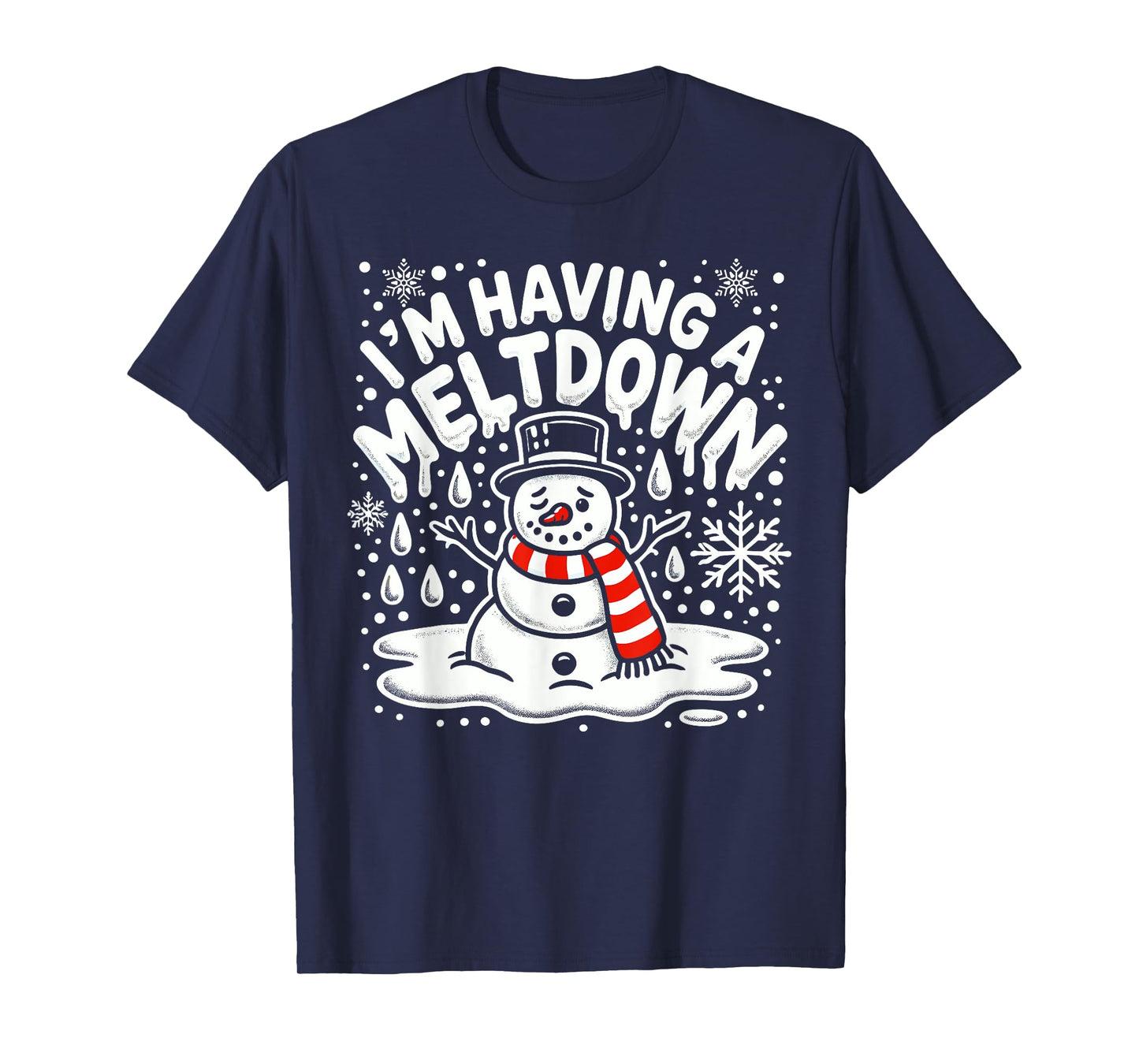I'm Having A Meltdown Funny Snowman Christmas Womens Mens T-Shirt