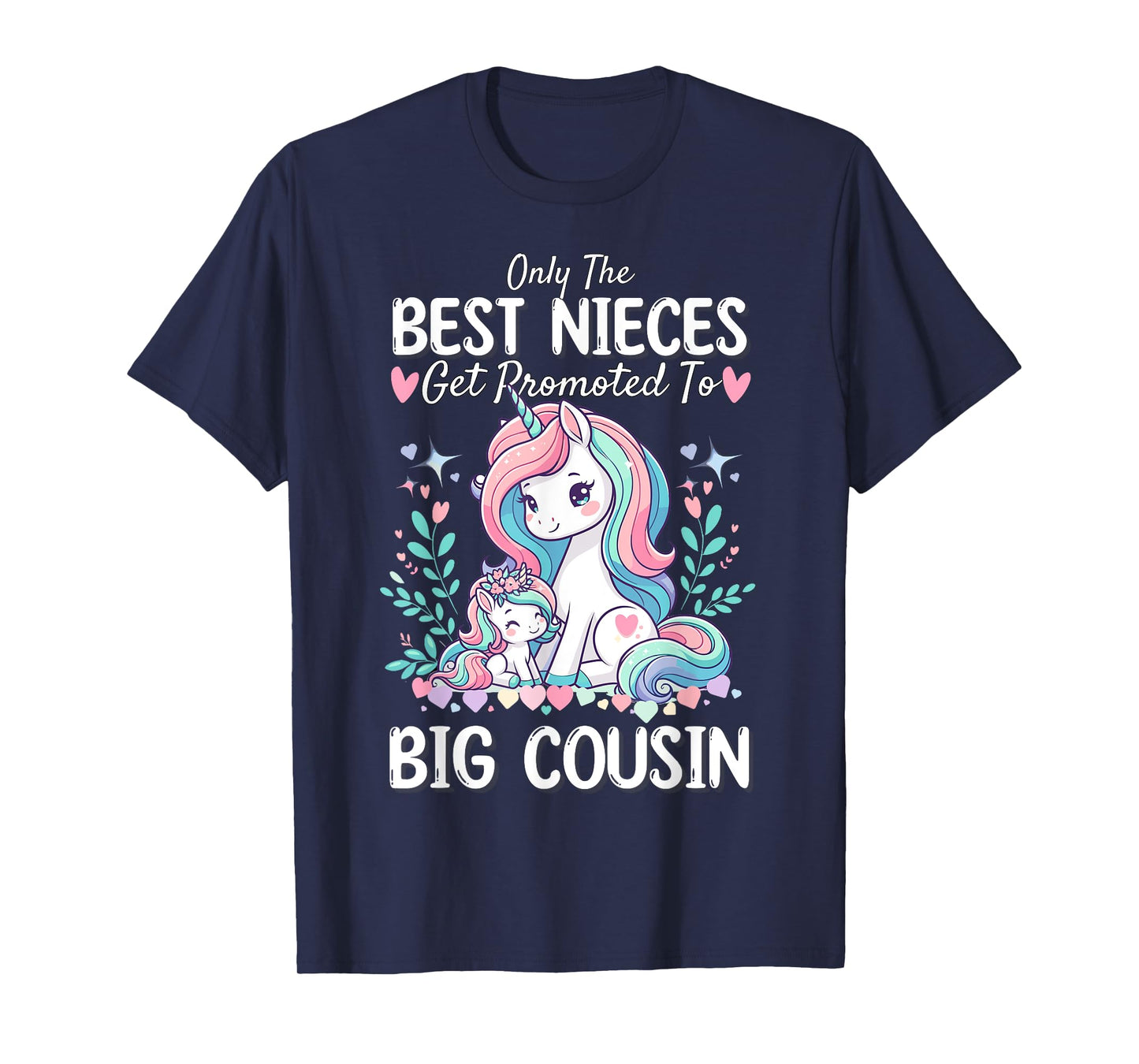 Only Best Nieces Get Promoted To a Big Cousin Cute Unicorn T-Shirt