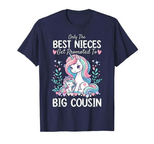 Only Best Nieces Get Promoted To a Big Cousin Cute Unicorn T-Shirt