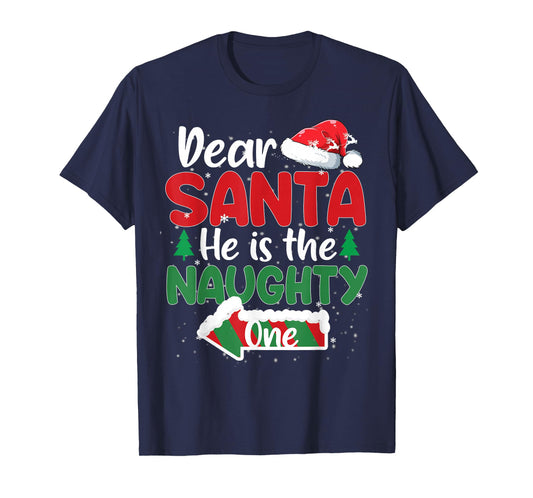 Dear Santa He Is The Naughty One Matching Couples Christmas T-Shirt