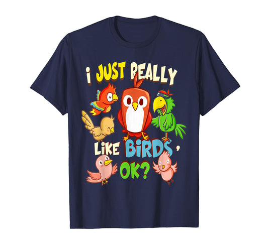 Funny Bird Shirt I Just Really Like Birds Ok Tee T-Shirt