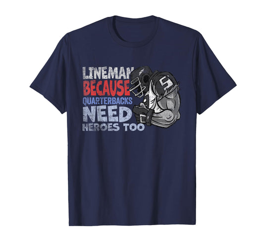 Lineman Because Quarterbacks Heroes Need American Football T-Shirt