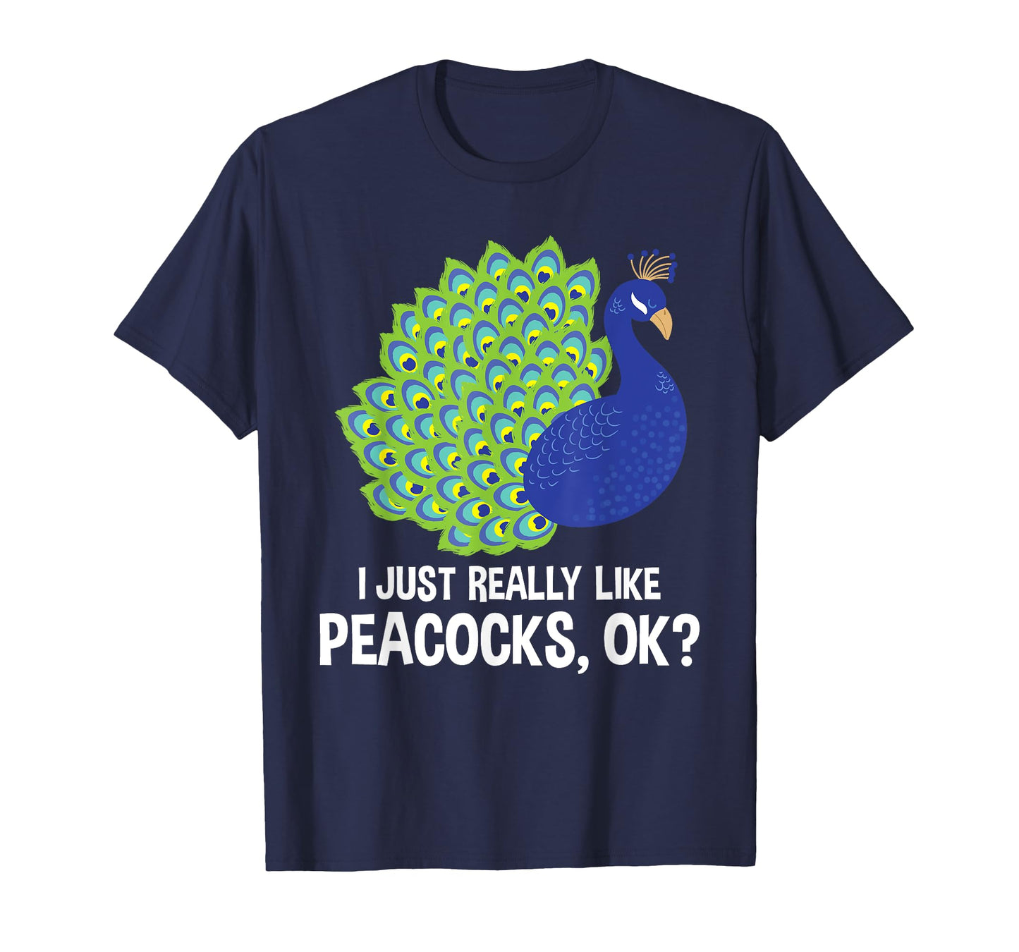 I Really Like Peacocks - Zookeeper Anima Lover Ornithologist T-Shirt