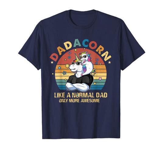 Cute Dadacorn Like A Normal Dad Only More Awesome Daddy T-Shirt