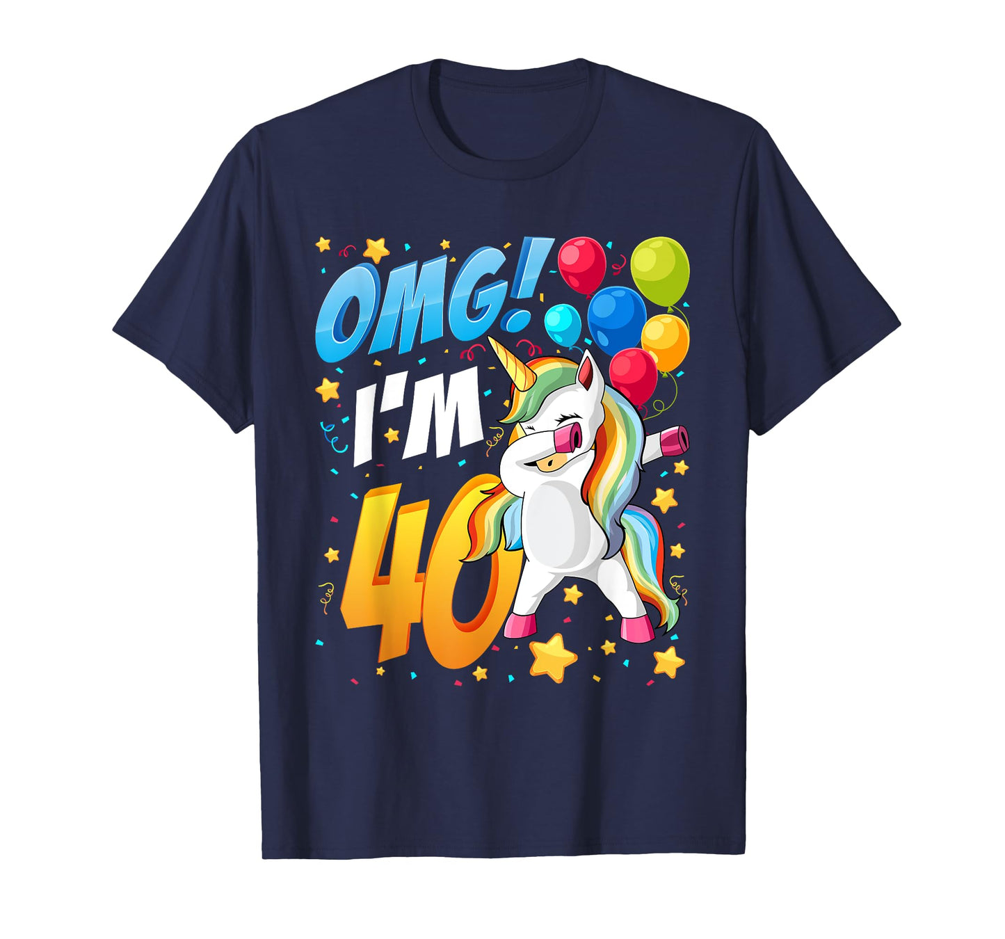 OMG! I'm 40 - Unicorn Dab Shirt for 40th Birthday Women Men T-Shirt