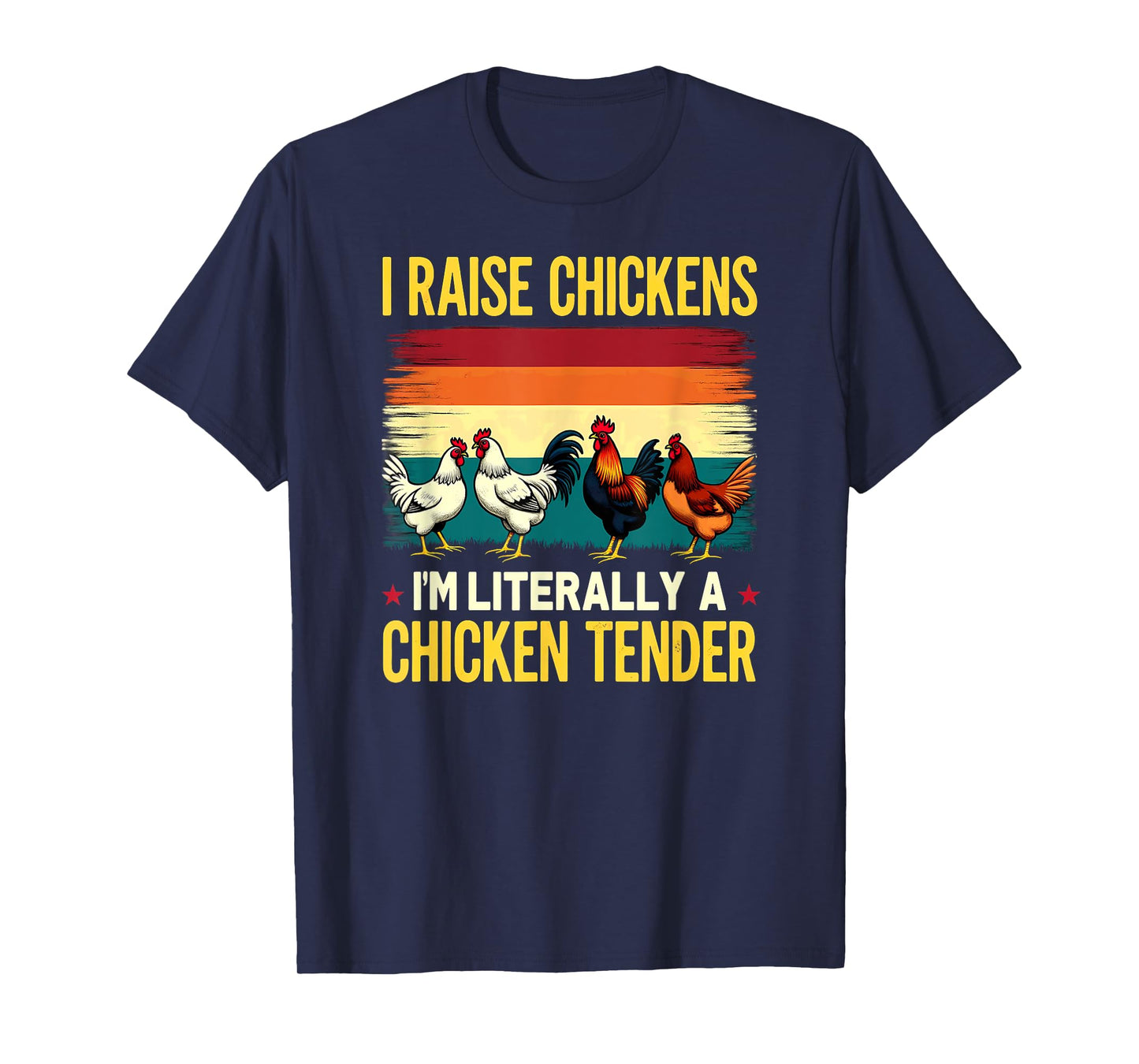 Humor Farmer I Raise Chickens I'm Literally A Chicken Tender T-Shirt