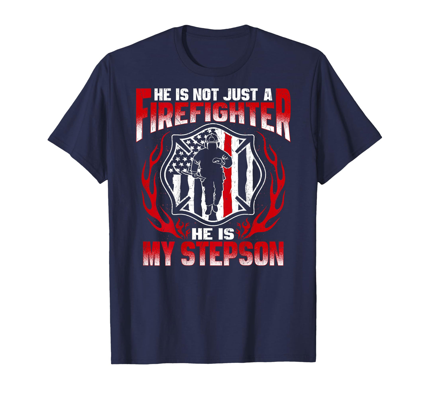 My Stepson Is A Firefighter Proud Fire Stepmom Stepdad Gift T-Shirt