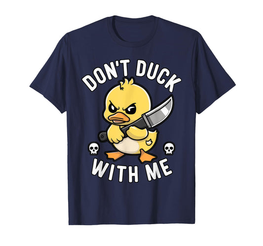 Funny Don't duck with me Sarcastic Rubber Duck Joke Meme T-Shirt