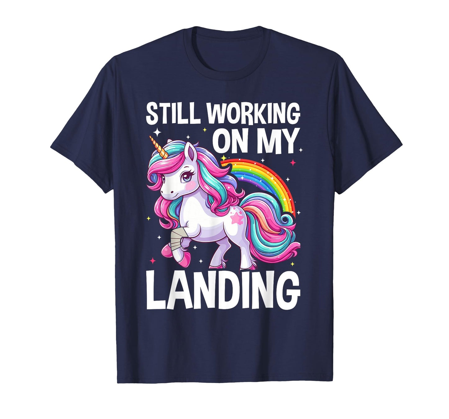 Still Working On My Landing Injury Broken Arm Cute Unicorn T-Shirt