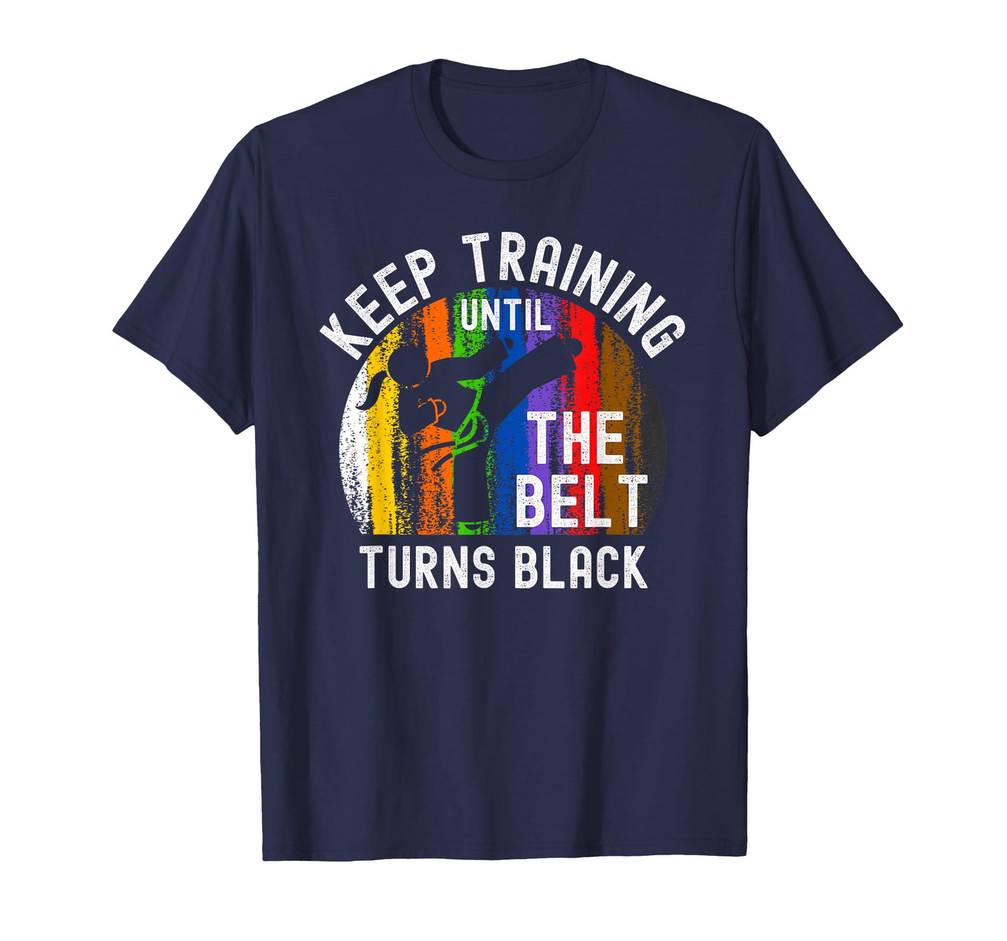 Keep Training Until Belt Turns Black Karate Taekwondo Girl T-Shirt