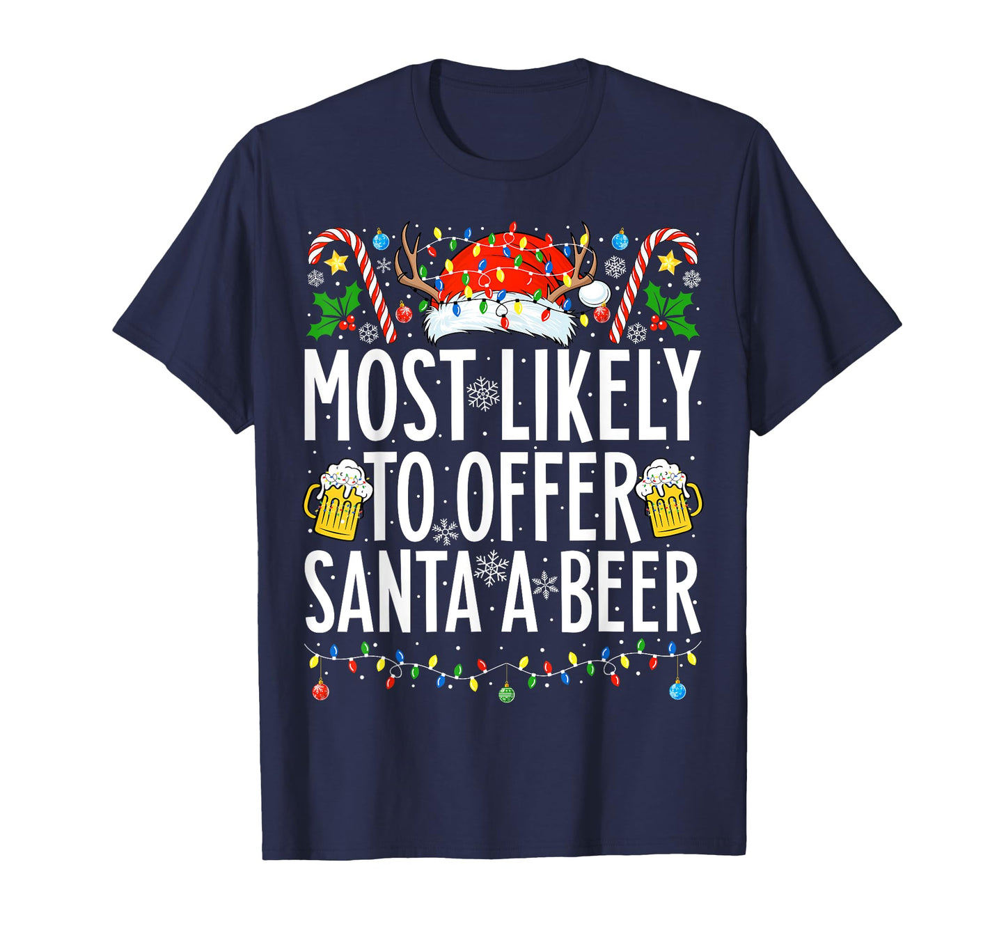 Most Likely To Offer Santa A Beer Xmas Family Christmas T-Shirt