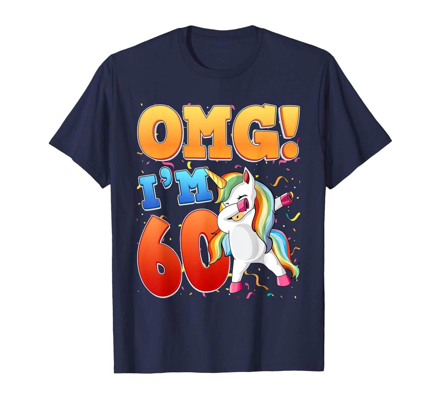 OMG Ich bin 60 Ich bin 60. 60 Years Old Unicorn T-Shirt