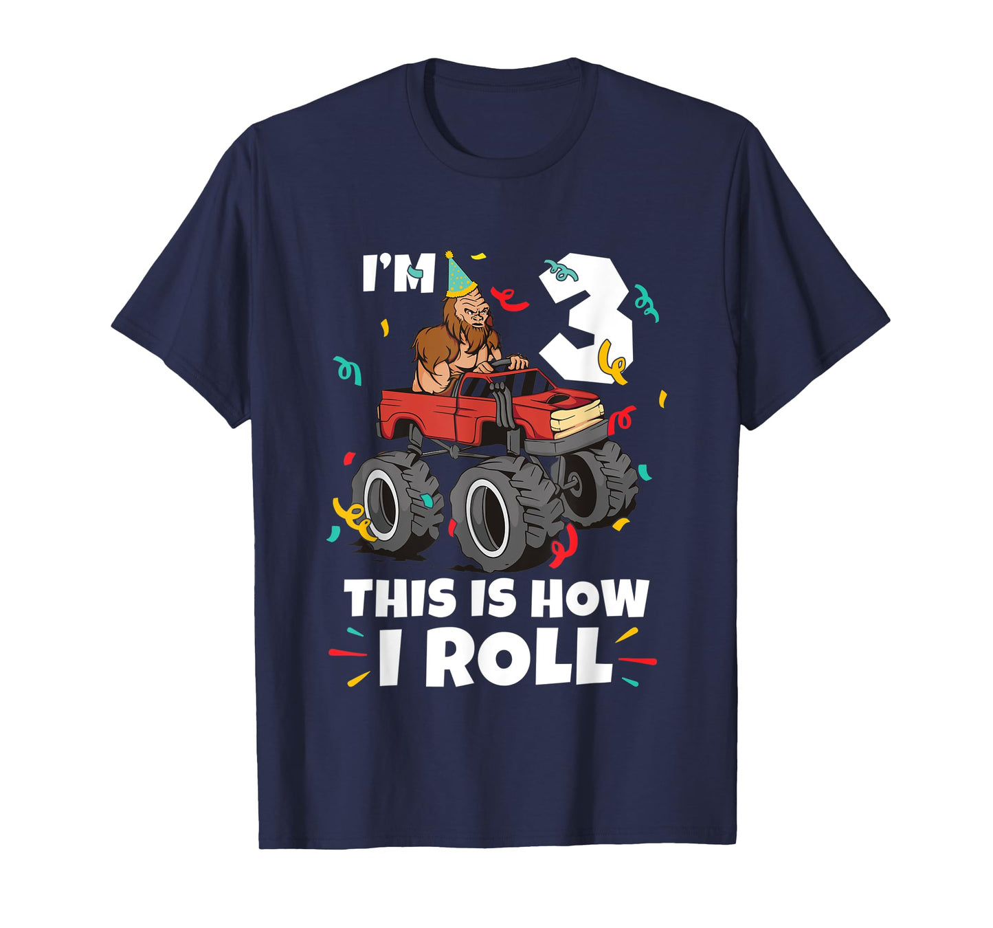 Bigfoot Party Supplies I'm 3 This Is How I Roll T-Shirt