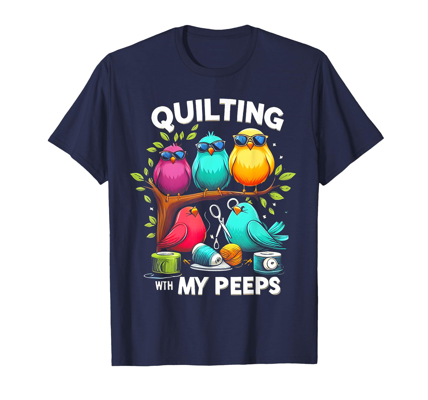 Quilting With My Peeps Bird T-Shirt