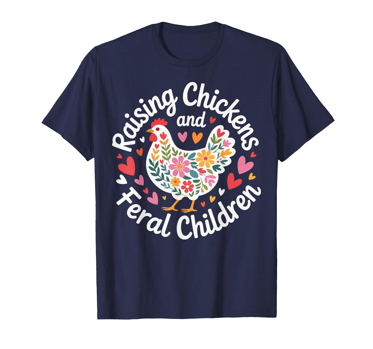 Raising Chickens And Feral Children T-Shirt