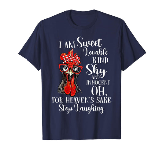 I Am Sweet Lovable Kind Shy Innocent For Heaven's Sake Stop T-Shirt