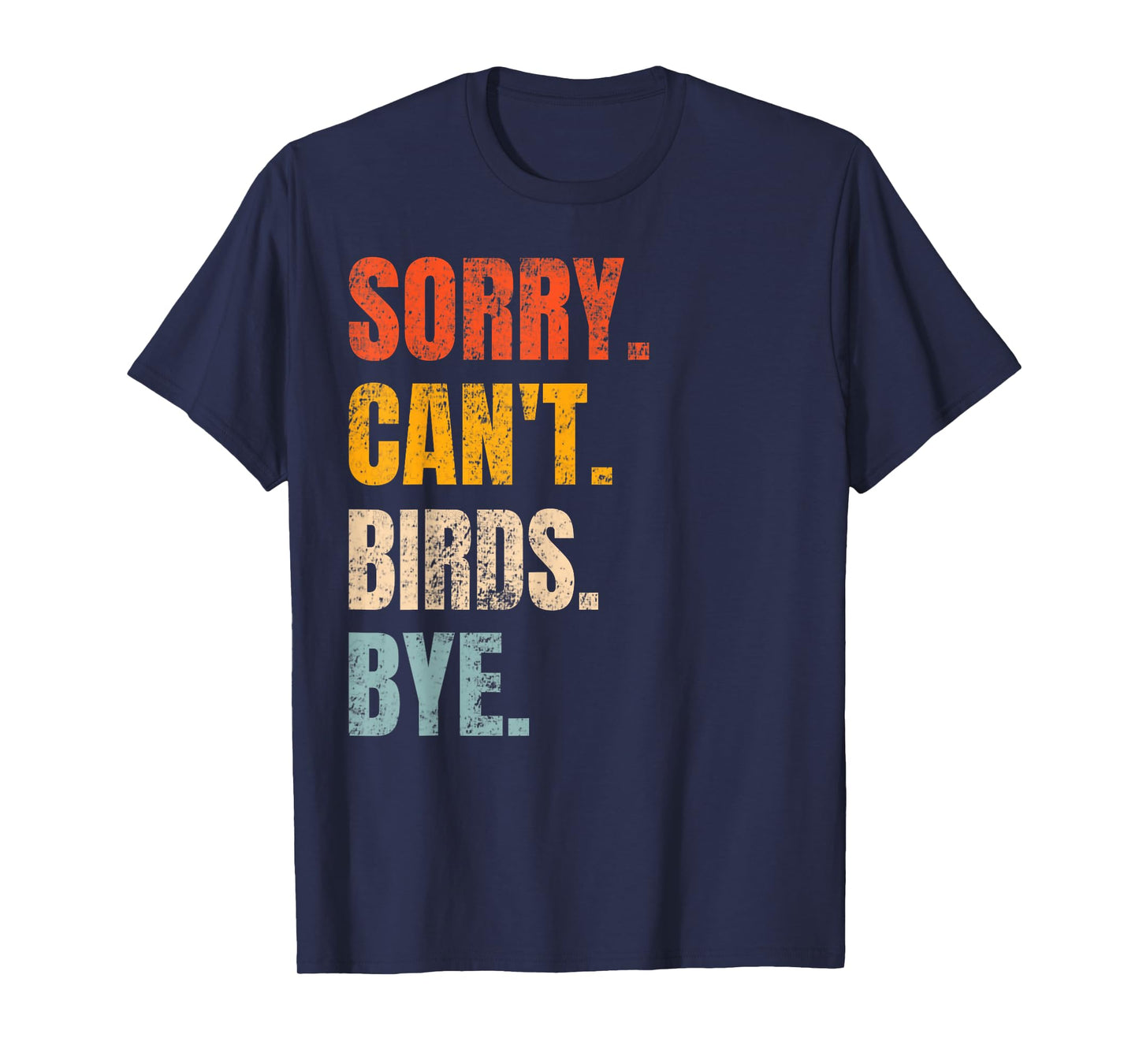 Sorry Can't Birds Bye Retro Bird Lover Cute Birding Watching T-Shirt
