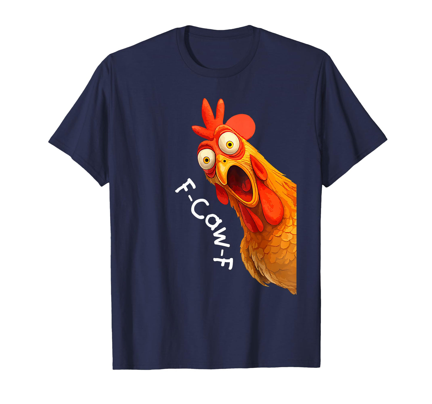 Funny F-Caw-F Chicken FCAWF Chicken Men Women T-Shirt